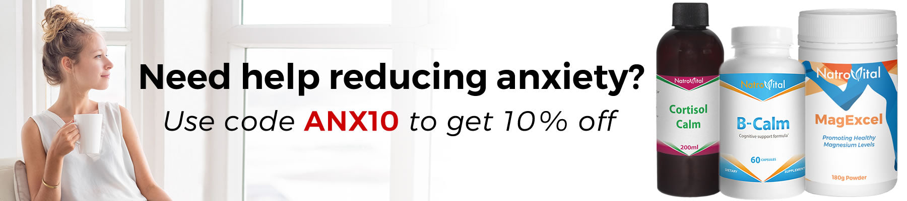 Need help reducing anxiety promotional banner 10% discount for Cortisol Calm, B-Calm and MagExcel using the code ANX10 at checkout.