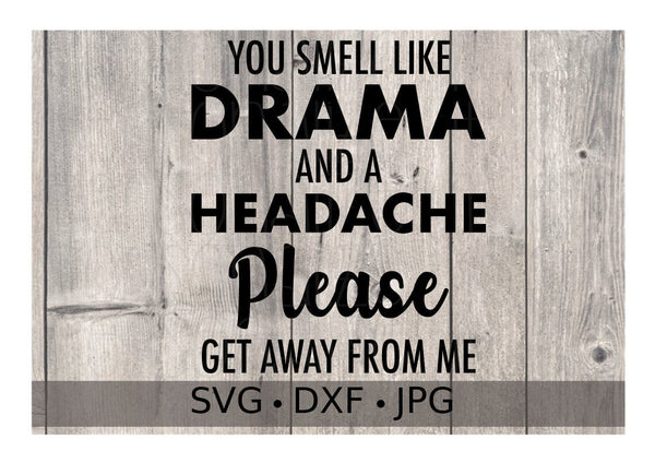 Free Free You Smell Like Drama Svg 489 SVG PNG EPS DXF File