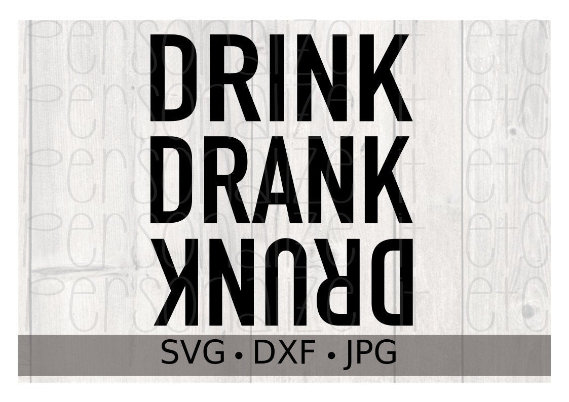 Drink Drank Drunk Svg File Personalize It Etc