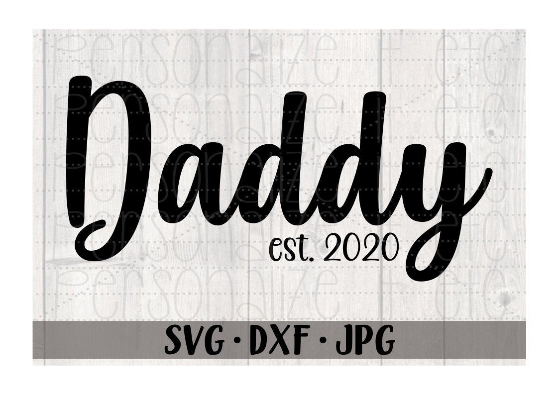 Download Daddy Est 2020 Svg File Personalize It Etc