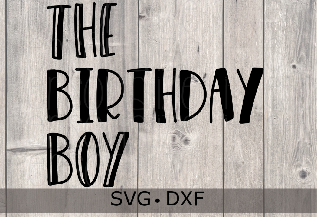 Download The Birthday Boy Svg File Personalize It Etc