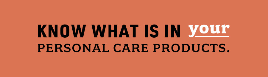 Know What Is In YOUR Personal Care Products