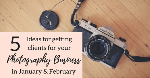 How to get clients for your photography business in january and february