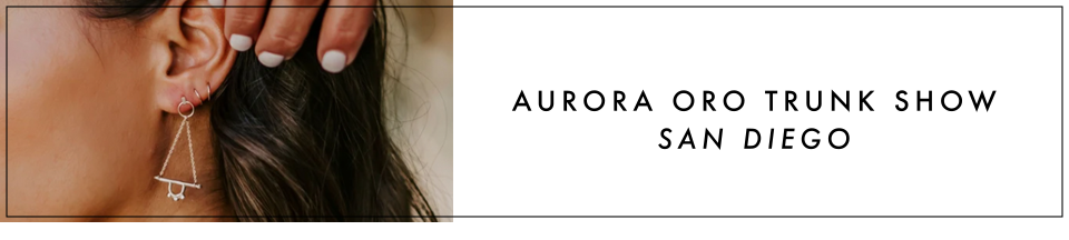 Aurora Oro trunk show San Diego