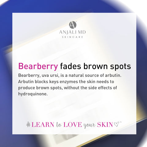 Bearberry is a natural form of arbutin, which blocks brown spot production