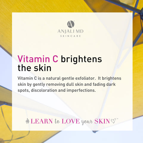 Vitamin C brightens skin by gently exfoliating dark skin, discoloration and imperfections.