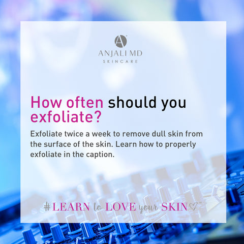 How often should you exfoliate?