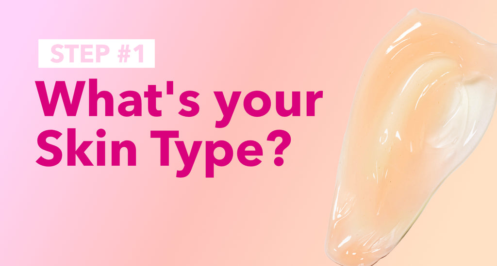 Step #1 - What's Your Skin Type