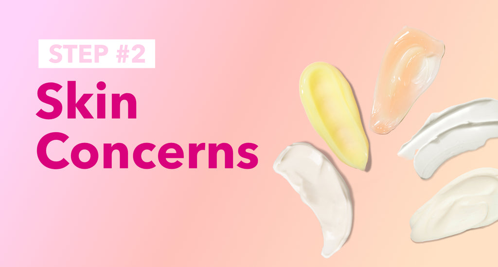 Step #2 What are your skin concerns