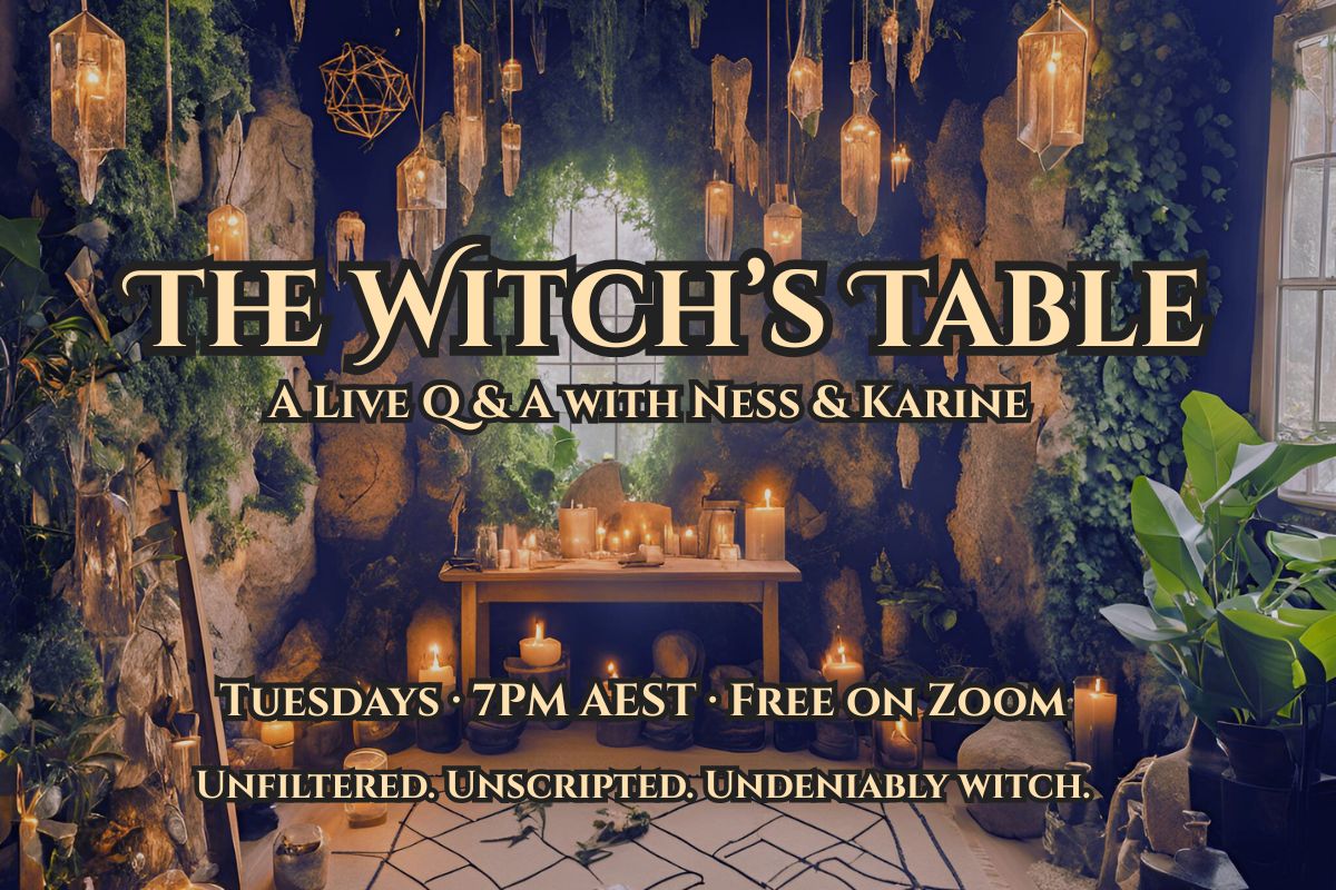 The Witch’s Table – Weekly Live Witchcraft Q&A with Ness and Karine