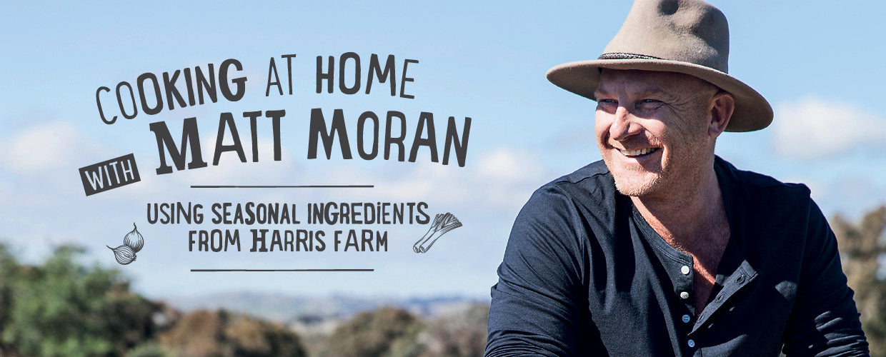 Cooking at Home with Matt Moran | Harris Farm Markets