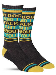 Funny socks that say, "My dog and I talk shit about you"