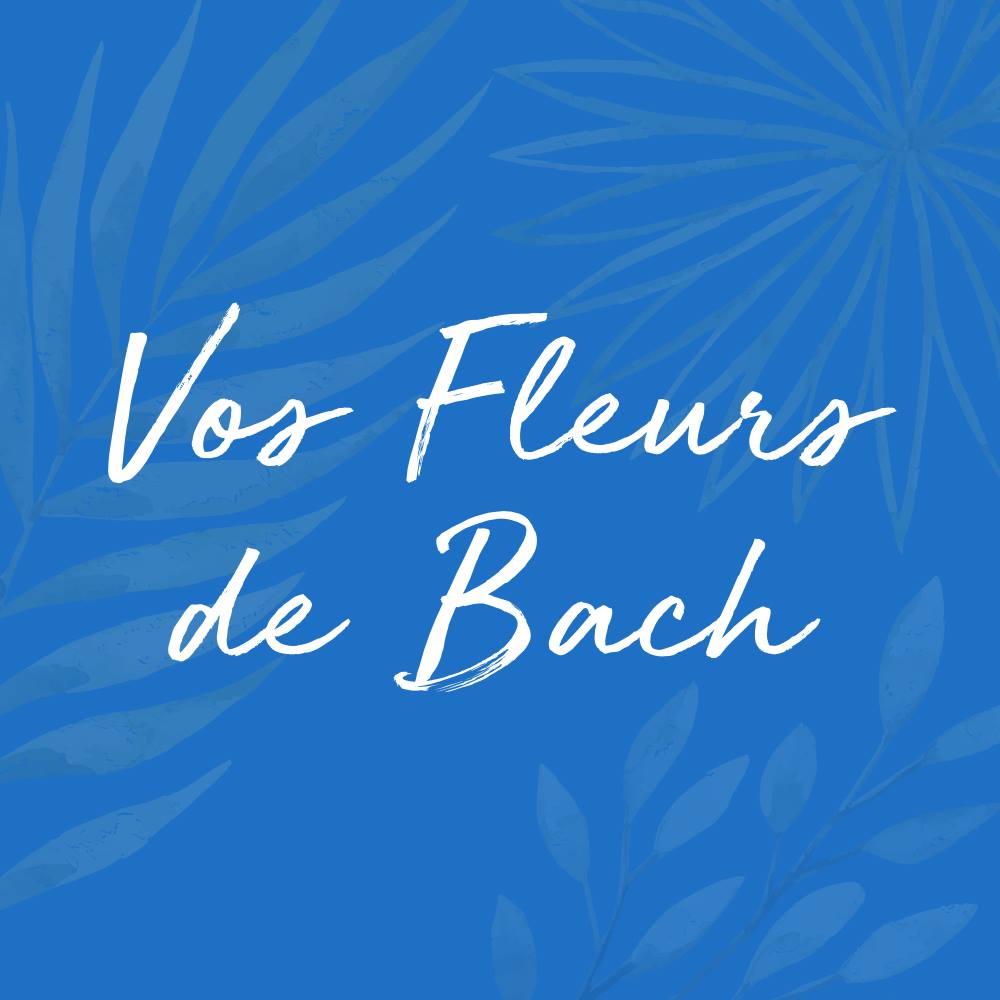 Vos Fleurs de Bach