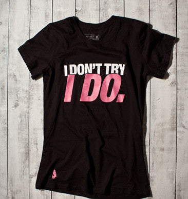 I Don't Try, I Do Active Tee - Black – Gymdoll - Fitness Fashion and ...