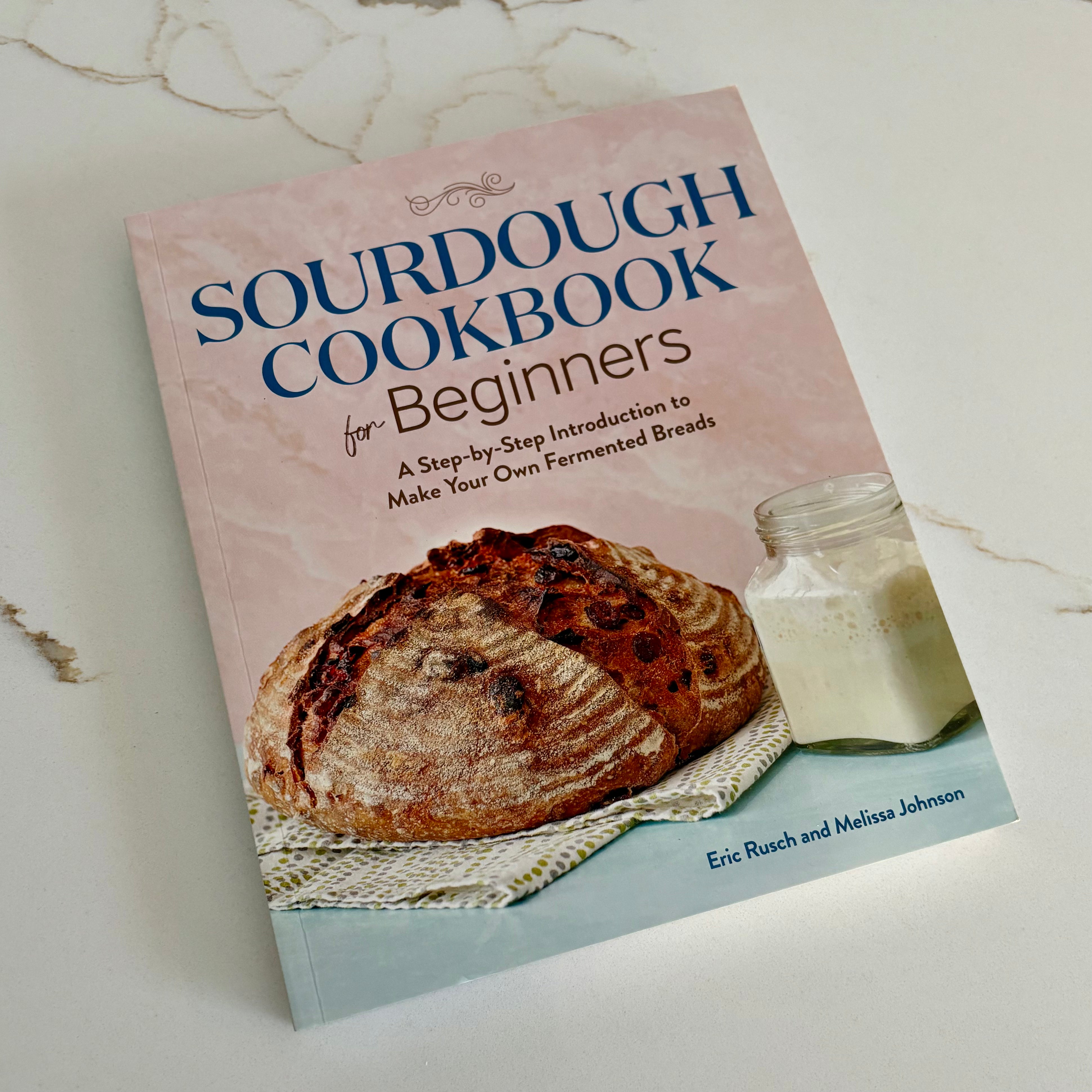 Sourdough Cookbook for Beginners - A step by step introduction to make your own fermented breads
