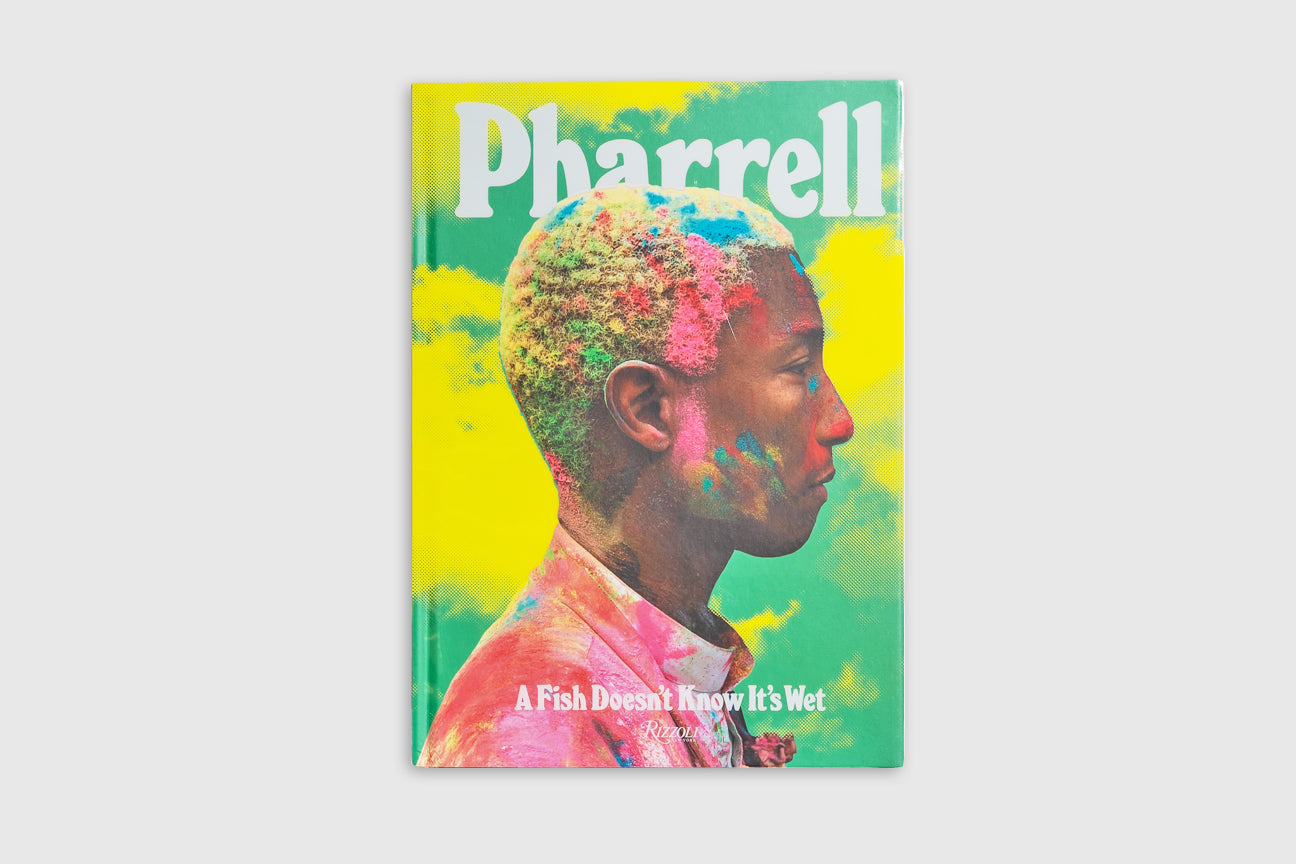 PHARRELL: A FISH DOESN'T KNOW IT'S WET