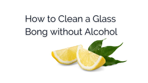 lemons and essential oil leaves below text that reads How to Clean a Glass Bong without Alcohol