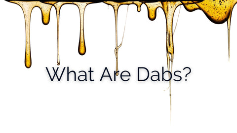 concentrates dripping down on the title of the blog What Are Dabs?