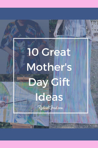 10 great Mother's Day gifts for Moms and Grandmothers by Toronto Artist Rachael Grad