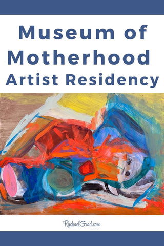 Museum of Motherhood Artist Residency with Canadian Rachael Grad