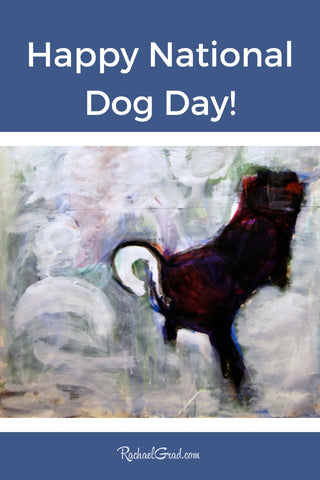 Happy National Dog Day with painting by Toronto Artist Rachael Grad