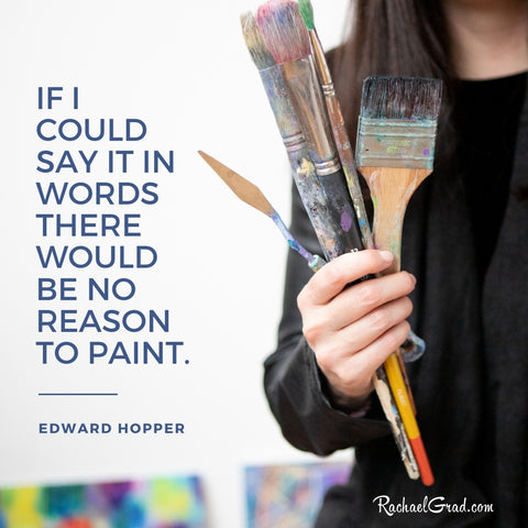 "If I could say it in words there would be no reason to paint" - Edward Hopper Quote