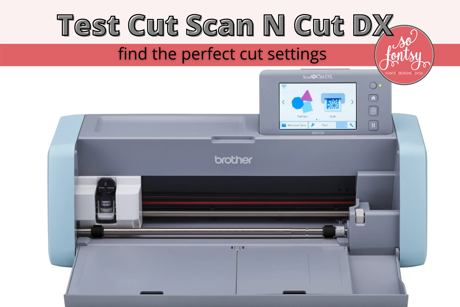 ScanNCut DX Tutorial: How to Test Cut to Get a Better Vinyl Cut (Video - So  Fontsy