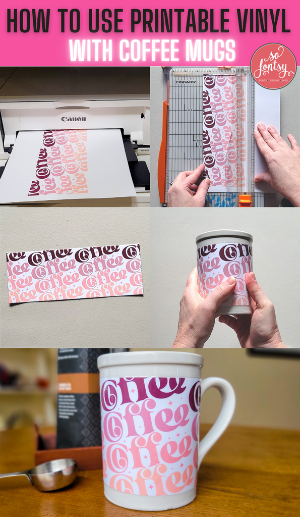 How to Use Printable Vinyl with Coffee Mugs - So Fontsy