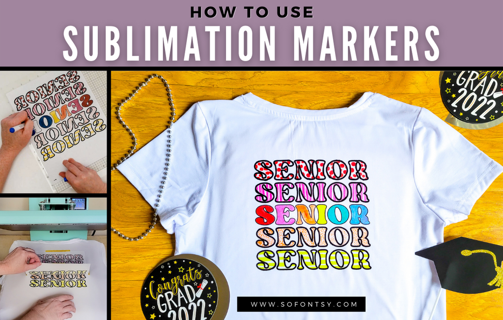 How to Use Sublimation Markers - So Fontsy