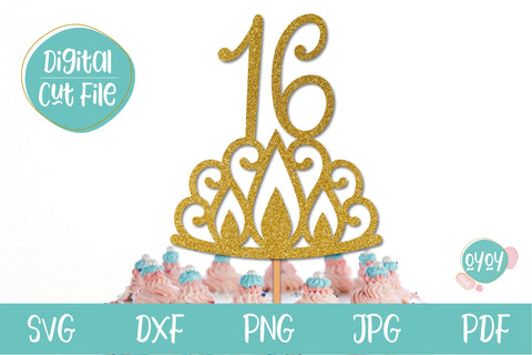 Download 16th Birthday Cake Topper Svg With Crown Sixteen Birthday So Fontsy