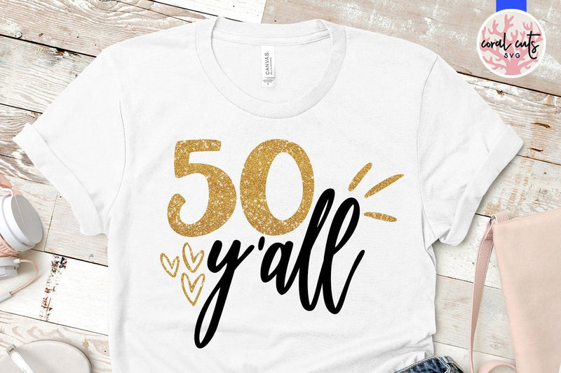 50 Y'all – Birthday SVG EPS DXF PNG - So Fontsy