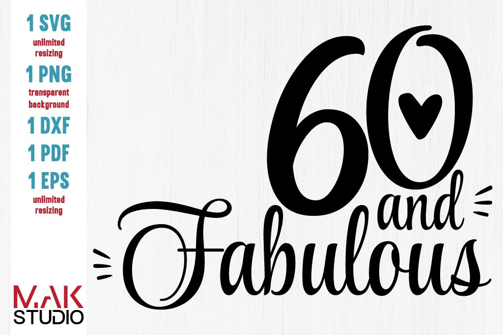 Download 60 And Fabulous Svg 60 And Fabulous Svg Files Sixtieth And Fabulous Svg 60th Birthday Svg 60th Svg So Fontsy