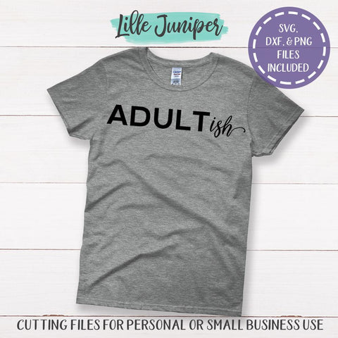 Download Adult Ish Svg Funny Adulting Svg Women S T Shirt Svg So Fontsy