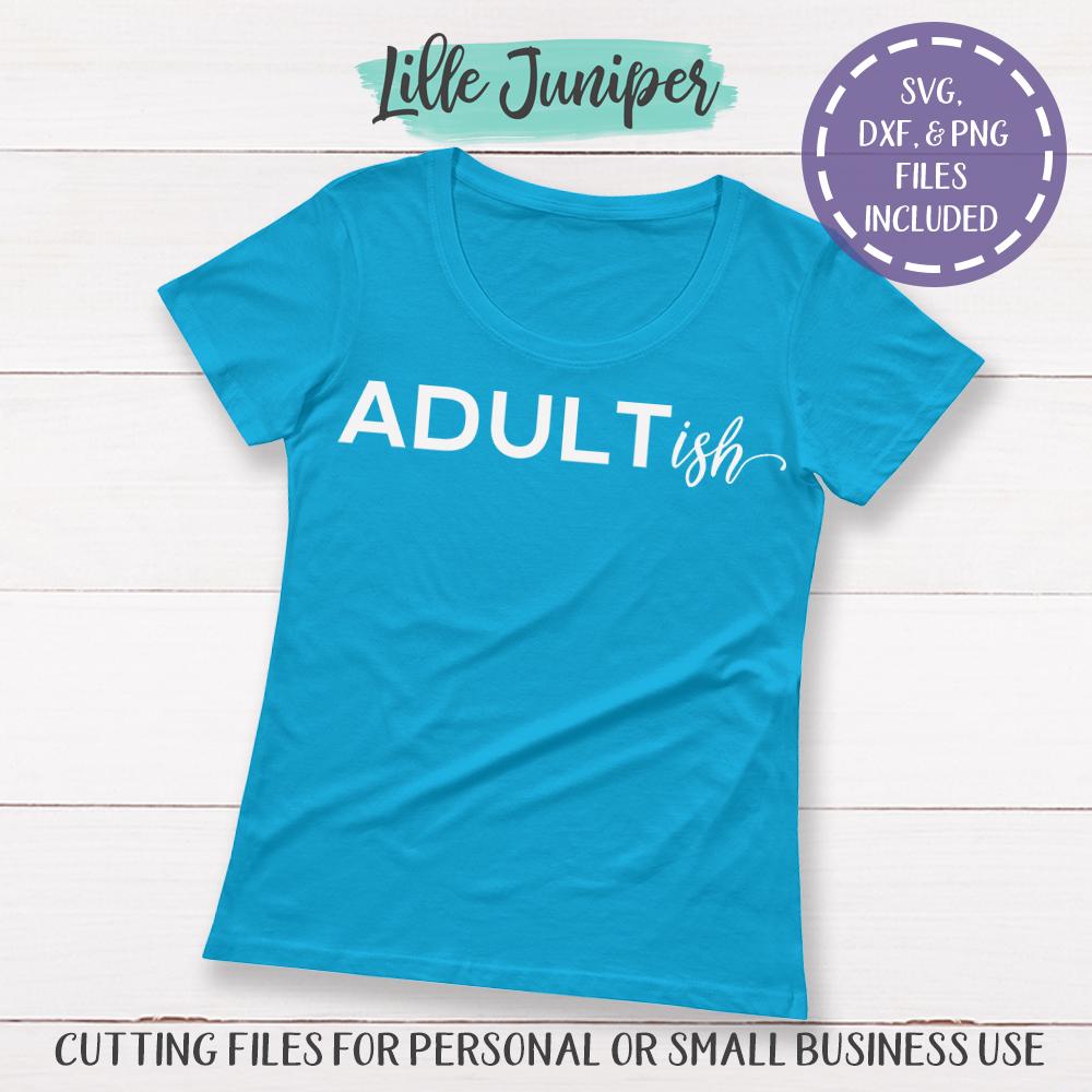 Download Adult Ish Svg Funny Adulting Svg Women S T Shirt Svg So Fontsy