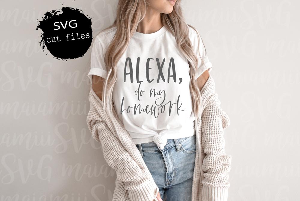 Download Alexa Do My Homework Svg Funny Quotes Alexa Svg Funny Sarcastic Svg Cut Files For Cricut Silhouette So Fontsy