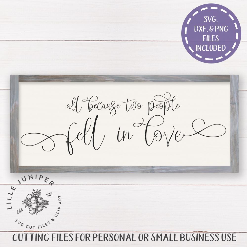 Download All Because Two People Fell In Love Svg Wedding Sign Svg Nursery Svg So Fontsy