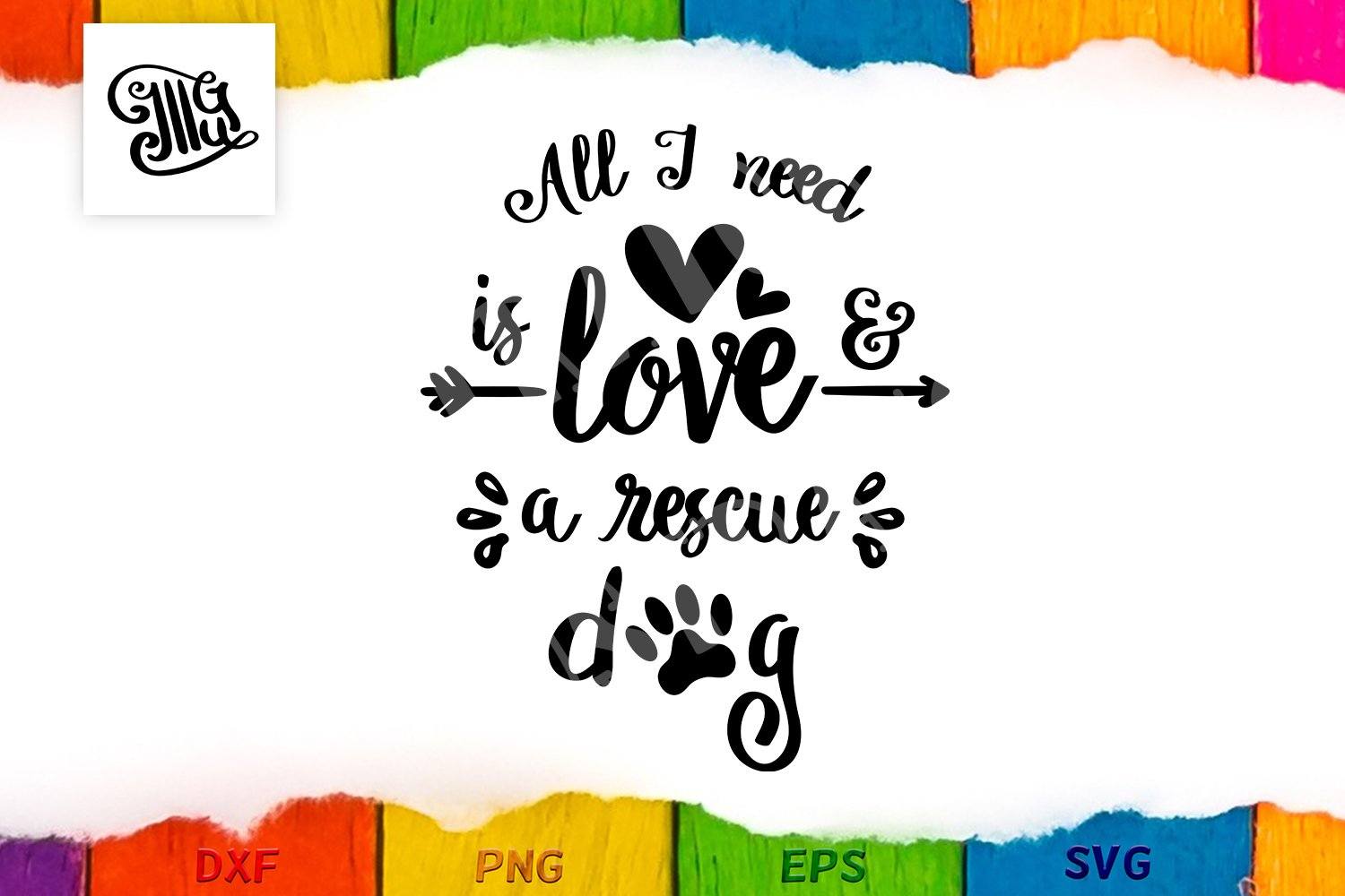 Download All I Need Is Love A Rescue Dog Svg So Fontsy