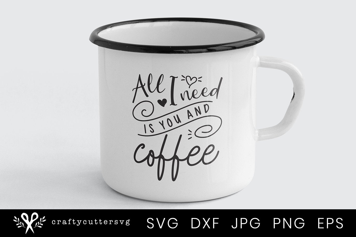 Download All I Need Is You And Coffee Funny Svg Coffee Mug Svg Clipart So Fontsy