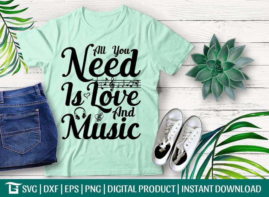 Download All You Need Is Love And Music Svg Cut File Music Quotes Svg Love Svg Listen Music Svg Tsirt Design So Fontsy