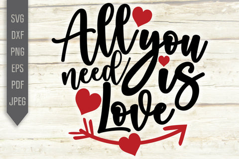 Download All You Need Is Love Svg Wedding Sign Svg Valentine S Day Svg Heart Svg Love Svg Hand Lettered Svg Valentines Cricut Silhouette Dxf So Fontsy