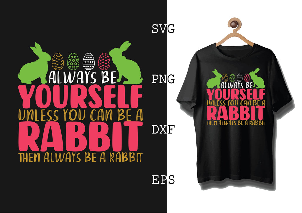 Always be yourself unless you can be a rabbit then Always be a rabbit ...