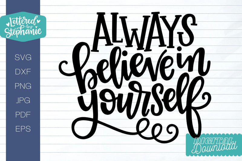 Always Believe In Yourself Svg Cut File Encouragement Svg So Fontsy 