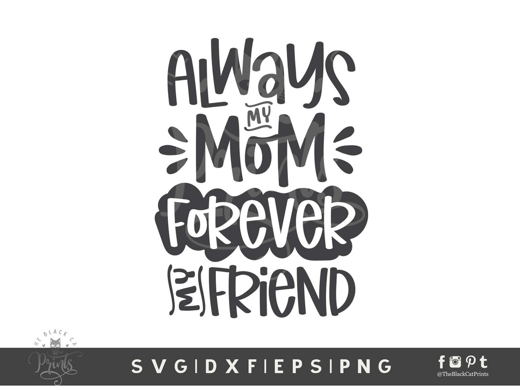 Always My Mom Forever My Friend | Mother's Day Cut File - So Fontsy