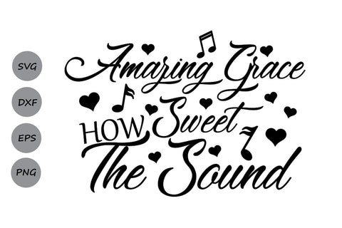 Download Amazing Grace How Sweet The Sound Christian Svg Cutting Files So Fontsy