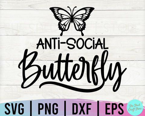 Anti Social Butterfly Svg Sarcastic Svg Introvert Shirt Funny Quotes Svg Sarcasm Svg So Fontsy