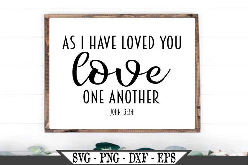 Download As I Have Loved You Love One Another SVG Vector Cut File ...