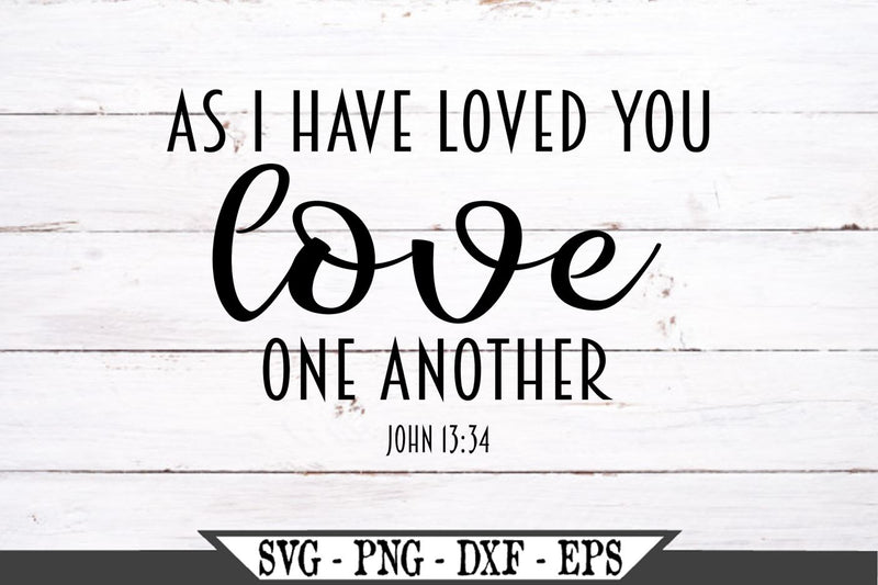 Download As I Have Loved You Love One Another SVG Vector Cut File ...