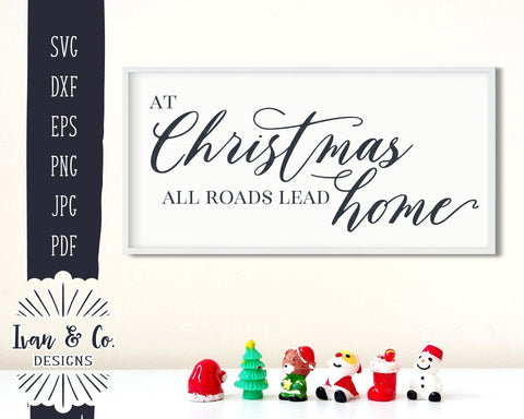 Download At Christmas All Roads Lead Home Svg Files Christmas Holidays Winter Svg 874758119 So Fontsy