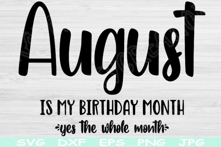 Download August Birthday Svg Its My Birthday Svg August Is My Birthday Month Svg Files For Cricut Birthday Shirt Svg Designs August Girl Svg Dxf So Fontsy