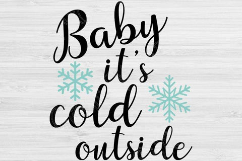 Download Baby It S Cold Outside Svg File Saying Winter Svg Cut Files Cricut And Silhouette Hand Lettered Christmas Svg Saying With Snowflakes So Fontsy